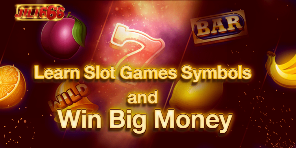 Get 666jili Slot Games Symbol and Win Big Money