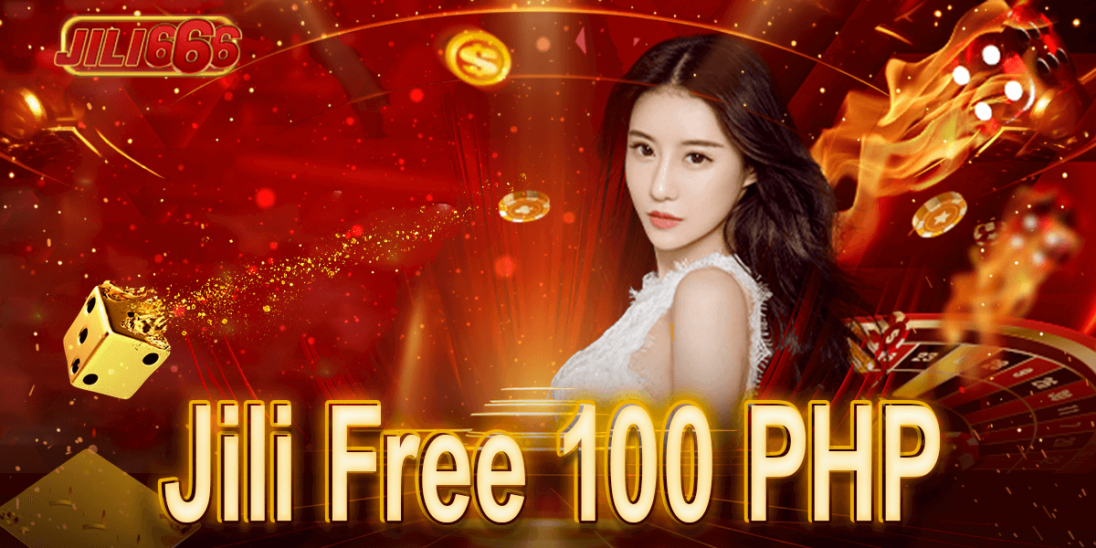jili free 100 php upon Registration bonus